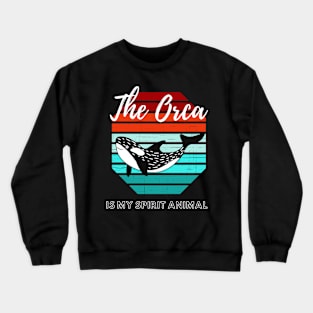 The Orca Is My Spirit Animal Crewneck Sweatshirt